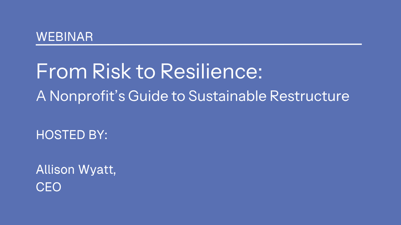 From Risk to Resilience: a Nonprofit's Guide to Sustainable Restructuring